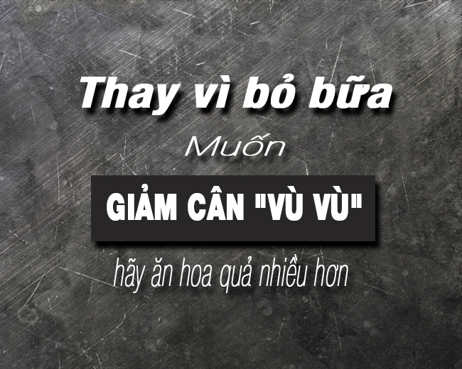 Thay vì bỏ bữa muốn tăng cân vù vù hãy ăn nhiều hoa quả